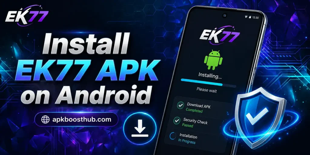 Install EK77 APK on Android using a step-by-step installation guide